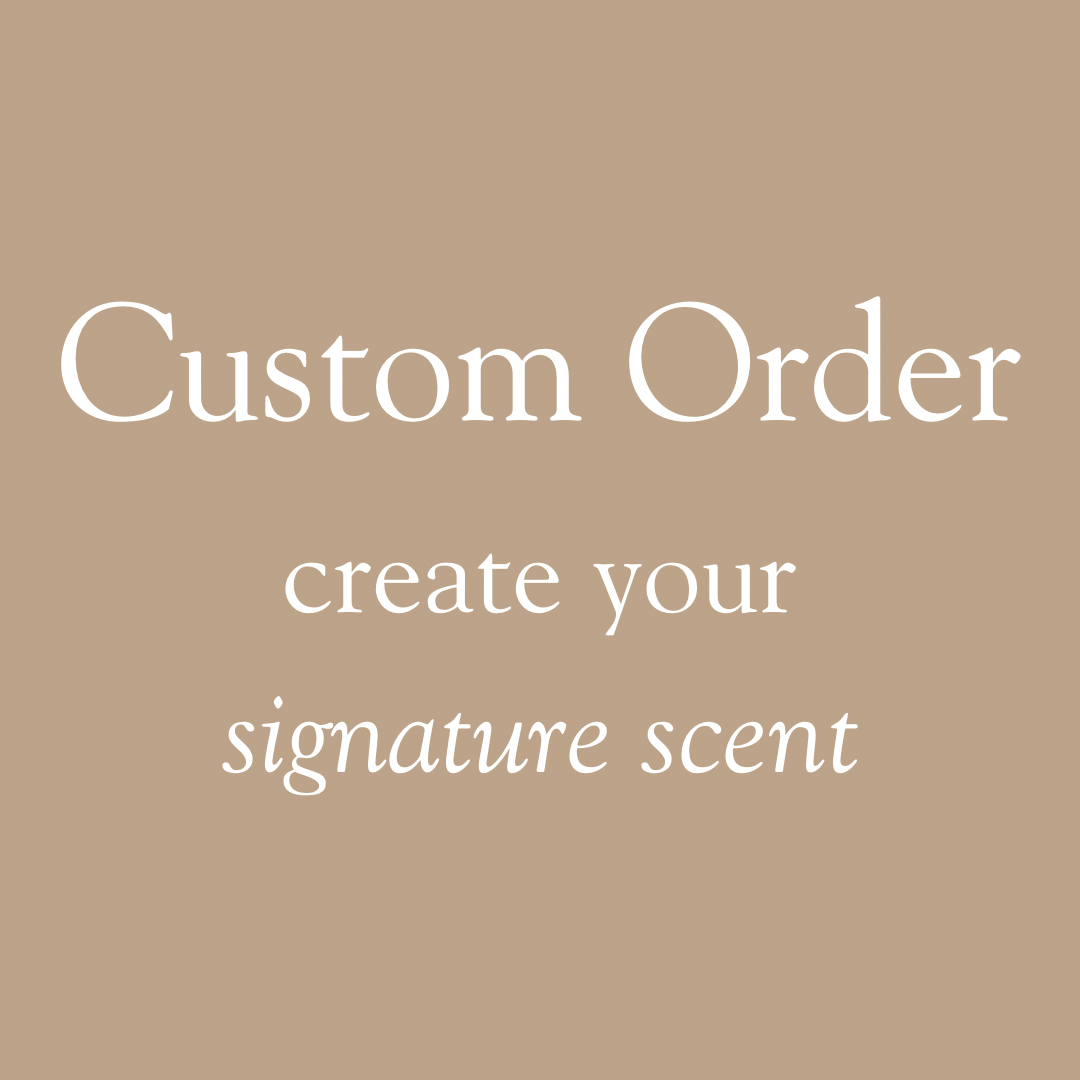 Custom Orders - Signature Scent